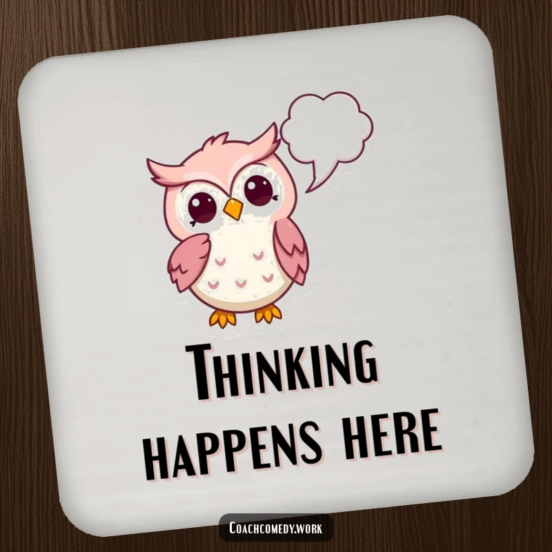 Funny Kawaii Owl Coaster: A thoughtful owl pointing to a thought bubble, adding intellectual humor and surface protection.